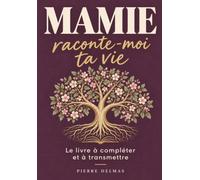Mamie, raconte-moi ta vie: Le livre à compléter pour recueillir ses souvenirs et son histoire | Un cadeau original à offrir à sa grand-mère pour un anniversaire, la fête des grands-mères ou Noël