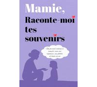 Mamie, raconte-moi tes souvenirs: Un journal cadeau à remplir avec ses réponses, ses photos et toute sa vie