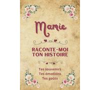 Mamie raconte-moi ton histoire: Journal à compléter | Livre de souvenirs à partager | Idée de cadeau original pour fête des grands-mères, anniversaire ou Noël