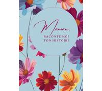 Mamie, raconte moi ton histoire :: Ta Vie, Ton Histoire et Tes Souvenirs : un journal guidé et un recueil de souvenirs pour transmettre un héritage familial - un cadeau original à offrir