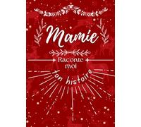 Mamie Raconte moi ton histoire: Un cadeau original pour la fête des Grands-Mères, un anniversaire ou Noël | Idée cadeau |100 pages | 70 questions à ... | Livre à compléter et à offrir au grand mére
