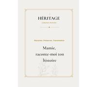 Mamie, raconte moi ton histoire: Un livre de souvenirs à transmettre de génération en génération.