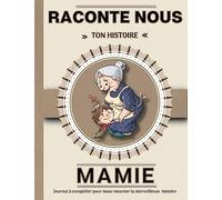 Mamie raconte nous ton histoire: Livre à completer avec ses petits enfants | Un cadeau Unique, original et personnel pour des moments de complicité avec sa grand-mère.