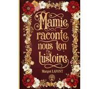 Mamie, raconte nous ton histoire: Un journal tendre et guidé pour préserver tes souvenirs : 150 questions intimes pour mieux te connaître, renforcer ... Cadeau idéal pour la Fête des Grands-Mères.