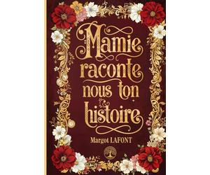 Mamie, raconte nous ton histoire: Un journal tendre et guidé pour préserver tes souvenirs : 150 questions intimes pour mieux te connaître, renforcer ... Cadeau idéal pour la Fête des Grands-Mères.