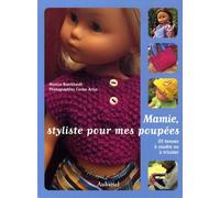 Mamie, styliste pour mes poupées: 20 tenues à coudre ou à tricoter