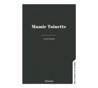 Mamie Toinette - André Berliet - Edilivre-Aparis - broché - Monographie