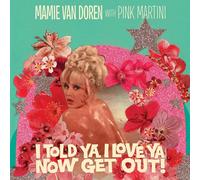 Mamie Van Doren with Pink Martini – I Told Ya I Love Ya Now Get Out – Vinyle