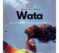 Mamie Watta : La divinité aquatique bantu: Un conte africain pour enfants de 0 à 6 ans