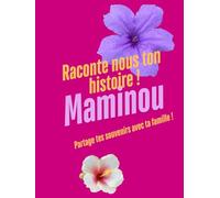 Maminou, raconte moi ta vie: mamie, raconte sont histoire