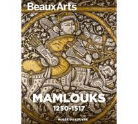 Mamlouks. 1250-1517: au musée du Louvre