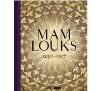 Mamlouks. 1250-1517 Carine Juvin (Directeur éditorial), Souraya Noujaim-Le Garrec (Auteur)