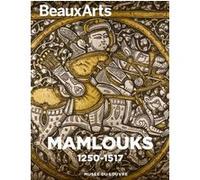 Mamlouks. 1250-1517: au musée du Louvre