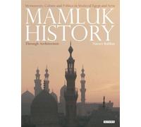 Mamluk History Through Architecture: Monuments, Culture And Politics In Medieval Egypt And Syria