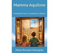 Mamma Aquilone: Il mondo è fuori. L'universo è dentro