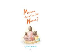 Mamma dov’é la tua nonna?: Una storia per parlare della morte ai bambini e alle bambine