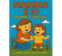 Mamma e io: Mamme e cuccioli