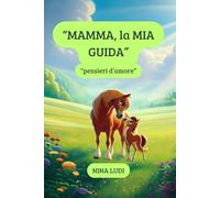 "MAMMA, LA MIA GUIDA": "PENSIERI D'AMORE" ED. A COLORI