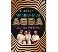 Mamma Mia! ABBA, toda su historia