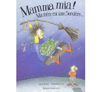 Mamma mia ! Ma mère est une sorcière...: .