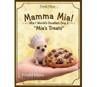 Mamma Mia ! Mia World's Smallest Dog 2: "Mia's Treats"