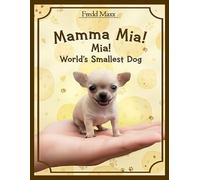 Mamma Mia! Mia World's Smallest Dog