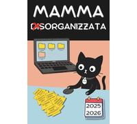 MAMMA ORGANIZZATA: Planner settimanale per mamme disorganizzate, agenda scolastica con to do list, appuntamenti, promemoria, scadenze, spazio password e tanto altro per un anno organizzato.