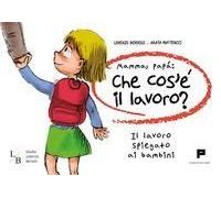 Mamma, Papà: Che Cos'è Il Lavoro? Il Lavoro Spiegato Ai Bambini