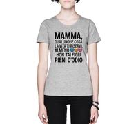 Mamma Qualunque Cosa La Vita Ti Riservi Grey Women's T-Shirt Tee