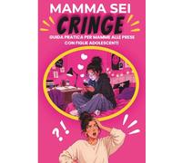 Mamma sei cringe: Giuda pratica per mamme di figlie adolescenti