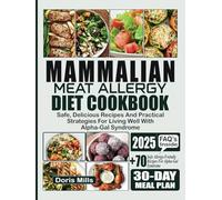 MAMMALIAN MEAT ALLERGY DIET COOKBOOK: Safe, Delicious Recipes and Practical Strategies for Living Well with Alpha-Gal Syndrome