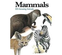 Mammals: 300 Amazing Animals