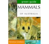 Mammals of Australia (Australian Green Guides) Lindsey, Terence (Auteur)