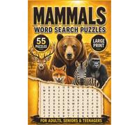 Mammals Word Search Puzzle Book: 55 Word Searches Featuring Mammals From Around The World - Big Cats, Primates, Hoofed Mammals, Marine Mammals & More | For Adults, Seniors & Teenagers | Large Print