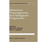 Mammary Tumorigenesis and Malignant Progression: Advances in Cellular and Molecular Biology of Breast Cancer Dickson, Robert B. (Auteur)