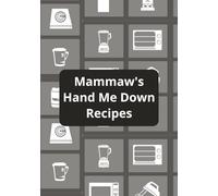 Mammaw's Hand Me Down Recipe's: Blank Recipe Book To Write In Your Own Recipes | Record Your Favorite Recipes | DIY Cookbook