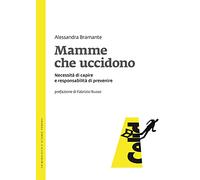 Mamme che uccidono. Necessità di capire e responsabilità di prevenire