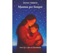 MAMME PER SEMPRE: Un viaggio nell'amore eterno tra madre e figlio.