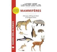 Mammifères d'Europe, d'Afrique du Nord et du Moyen-Orient Stéphane Aulagnier (Auteur), Patrick Haffner (Auteur), A.J. Mitchell-Jones (Auteur)
