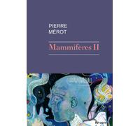 Mammifères II - Pierre Mérot - Rivages - broché - Roman