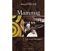 Mammig - Les temps héroïques T1 - Jean Failler - Du Palemon Eds - broché - Roman