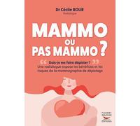 Mammo ou pas Mammo ? Une radiologue expose les bénéfices et les risques de la mammographie de dépistage - Cécile Bour - Thierry Souccar Eds - broché - Guide
