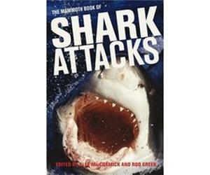 Mammoth Book of Shark Attacks, The (Mammoth Books) Maccormick, Alex (Auteur)