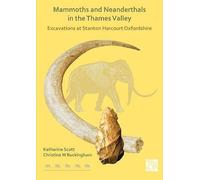 Mammoths And Neanderthals In The Thames Valley