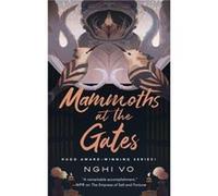 Mammoths at the Gates by Nghi Vo Nghi Vo (Auteur)