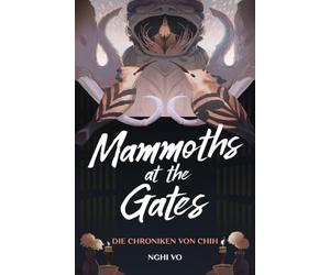 Mammoths at the Gates (Die Chroniken von Chih)
