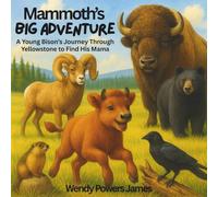 Mammoth's Big Adventure: A Young Bison's Journey Through Yellowstone to Find His Mama