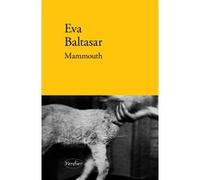 Mammouth Eva Baltasar (Auteur), Annie Bats (Traduction)