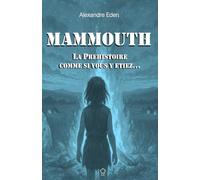 MAMMOUTH: La préhistoire comme si vous y étiez