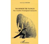 Mammouth Tango : Une Vocation D'enseignant Massacrée
